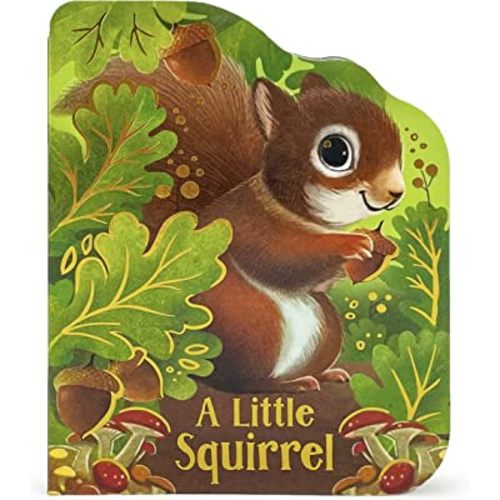 A Little Squirrel - An Animal-Shaped Children's Board Book, Ages 1-5