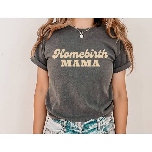 Homebirth Mama T-Shirt, Crunchy Mom, Natural, Freebirth, Organic, Retro, Born at Home, Doula, Baby Gift, Pregnancy, Freedom, Comfort Colors