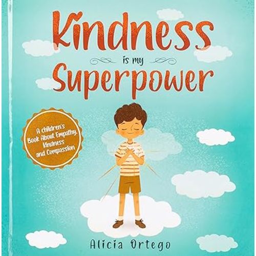 Kindness is My Superpower: A children's Book About Empathy, Kindness and Compassion