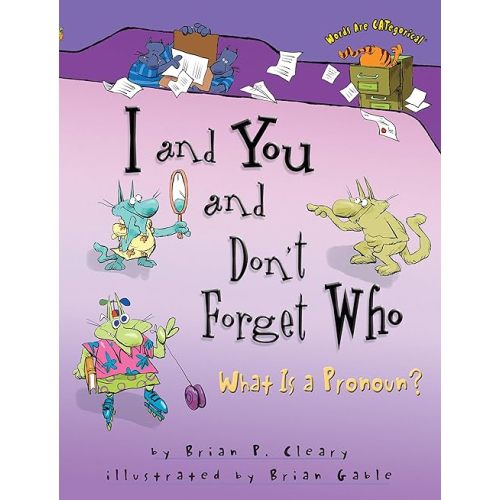 I and You and Don't Forget Who: What Is a Pronoun? (Words Are CATegorical ®) Paperback – Illustrated, August 1, 2006