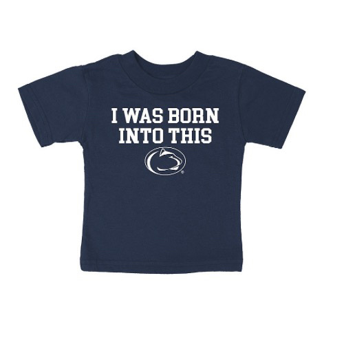 Penn State Infant I was Born into This T-Shirt Navy Nittany Lions (PSU)