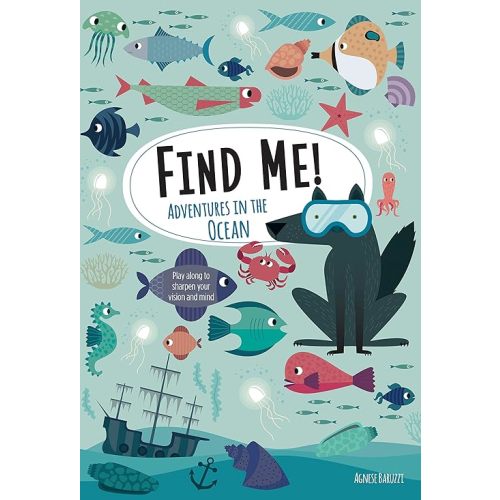 Find Me! Adventures in the Ocean: Play Along to Sharpen Your Vision and Mind (Happy Fox Books) Help Bernard the Wolf Play Hide-and-Seek with Friends; Search for Over 100 Hidden Objects & Animals