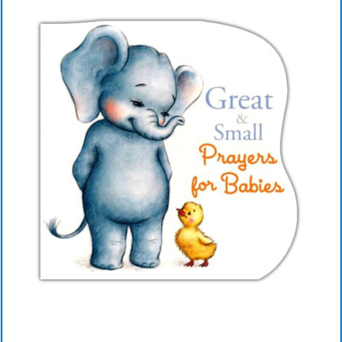 Great and Small Prayers for Babies: 9781535948210 - Christianbook.com