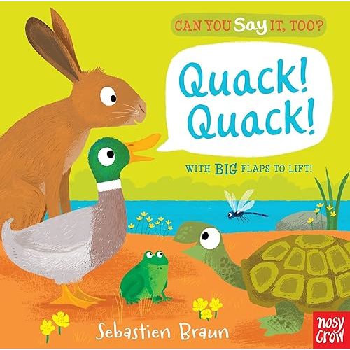 Can You Say It, Too? Quack! Quack!: (An Interactive Lift-the-Flap Animal Sound Book Featuring Ducks, Frogs, and More - For Babies and Toddlers) Board book – Lift the flap, May 5, 2015