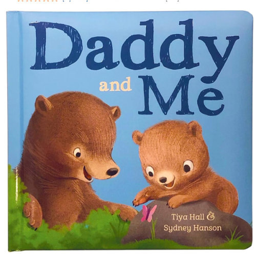 Daddy And Me Children's Padded Picture Board Book: A Story of Unconditional Love