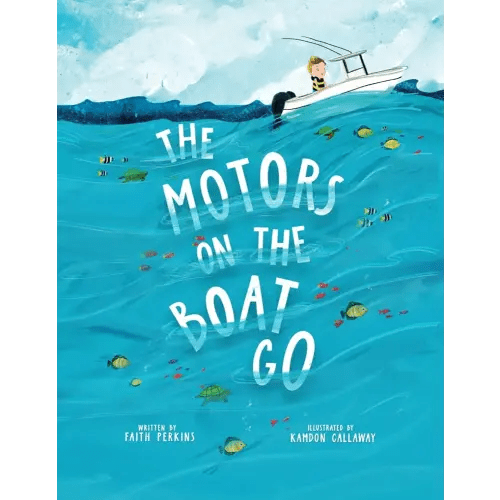 The Motors On The Boat Go: A See and Say Adventure Book in Boating Safety