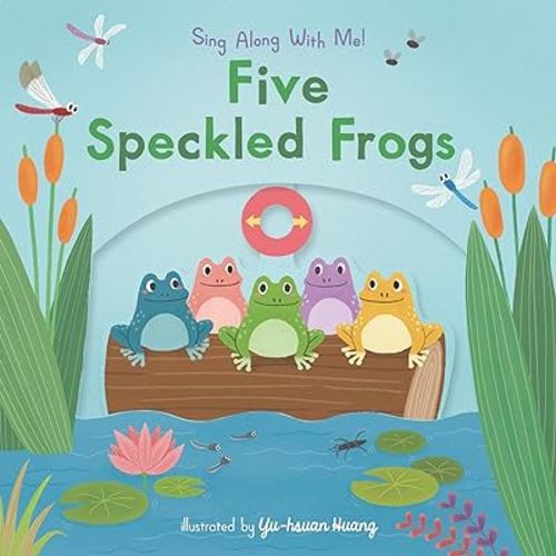 Five Speckled Frogs: (A Classic Nursery Rhyme Board Book with Interactive Sliders and QR Code for Instrumental and Vocal Versions - For Babies and Toddlers) (Sing Along with Me!)