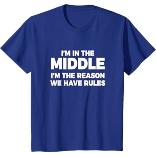 Middle Child I'm The Reason We Have Rules Matching Sibling T-Shirt
