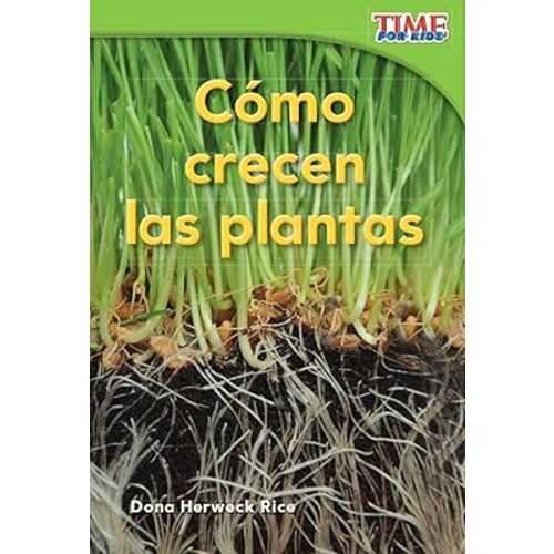Como crecen las plantas (How Plants Grow) (Spanish Version) (TIME FOR KIDS® Nonfiction Readers) (Spanish Edition)