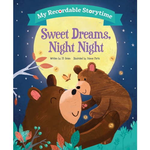 My Recordable Storytime: Sweet Dreams, Night Night Kids Collection, 40 Pages Hardcover by JD Green & Joanne Partis