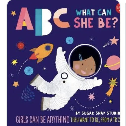 ABC for Me: ABC What Can She Be?: Girls can be anything they want to be, from A to Z (Volume 5)