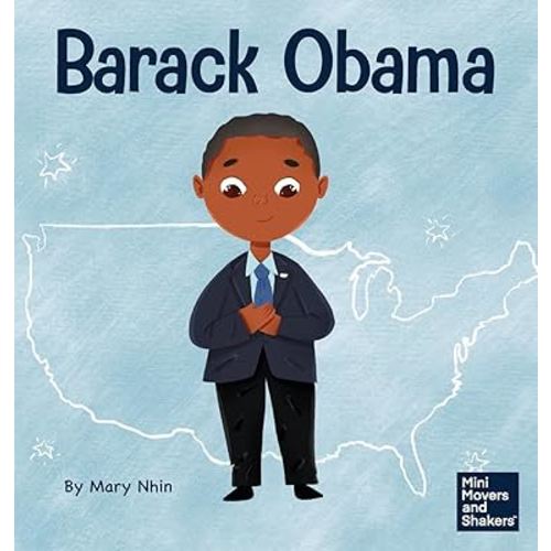 Barack Obama: A Kid's Book About Becoming the First Black President of the United States (Mini Movers and Shakers)
