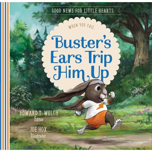 Buster's Ears Trip Him Up: When You Fail (Good News for Little Hearts)