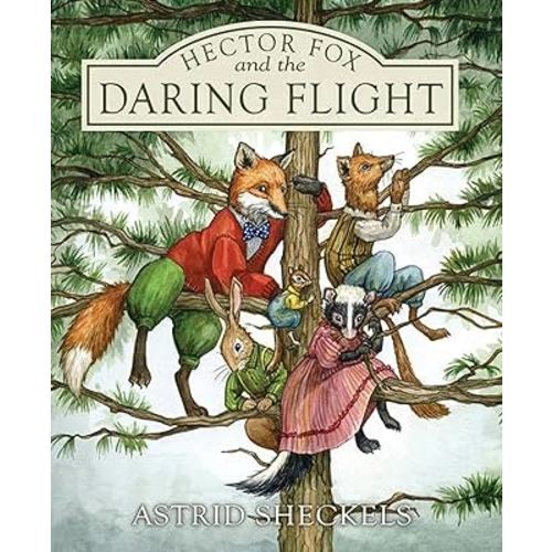 Hector Fox and the Daring Flight (Hector Fox and Friends)