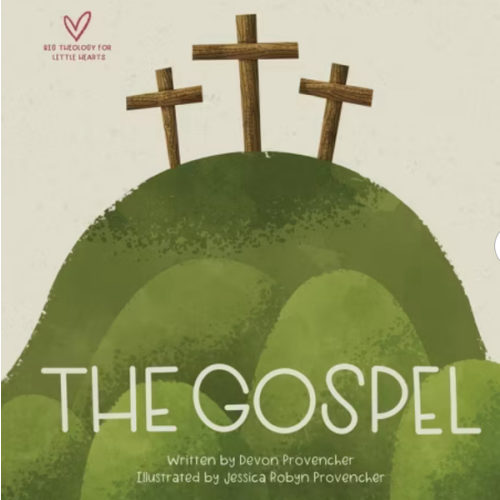 The Gospel (Big Theology for Little Hearts)