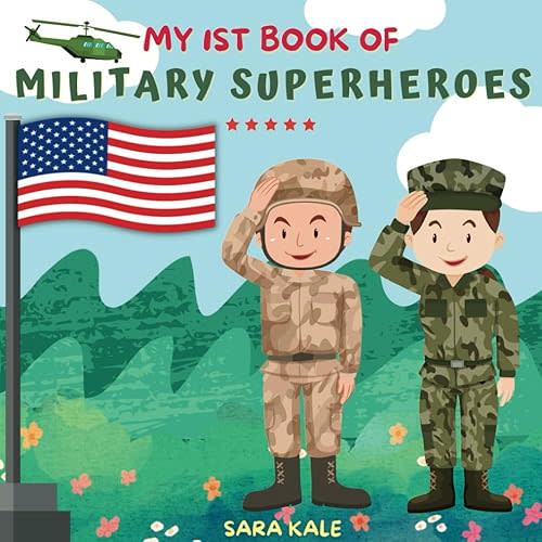 My 1st Book of Military Superheroes: Learn about the United States Armed Forces : Army, Navy, Marine, Coast Guard, Air Force and Space Force (For Kids and Toddlers 3-5 years) Paperback – October 27, 2022