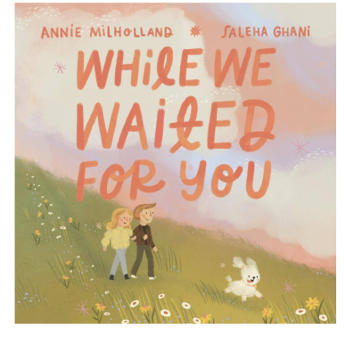 While We Waited For You: A Heartwarming Story about Adoption that Helps Children Feel Chosen, Cherished, and Truly Loved