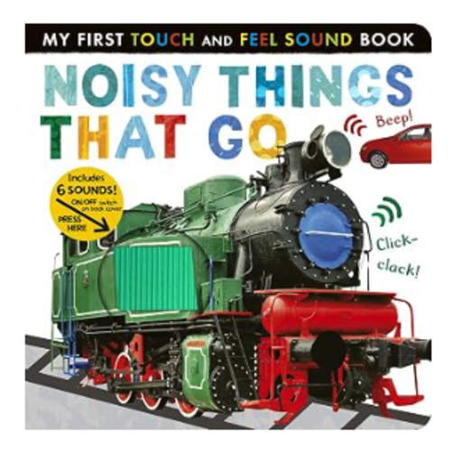 Noisy Things That Go: Includes 6 Sounds and an On/Off Switch on the Back Cover! (My First)
