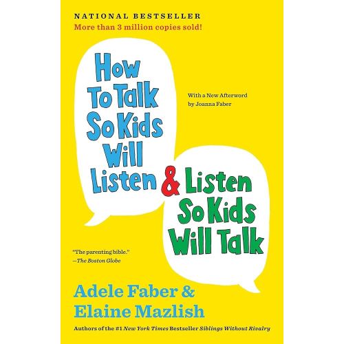 How to Talk So Kids Will Listen & Listen So Kids Will Talk (The How To Talk Series)