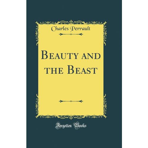 Beauty and the Beast (Classic Reprint)