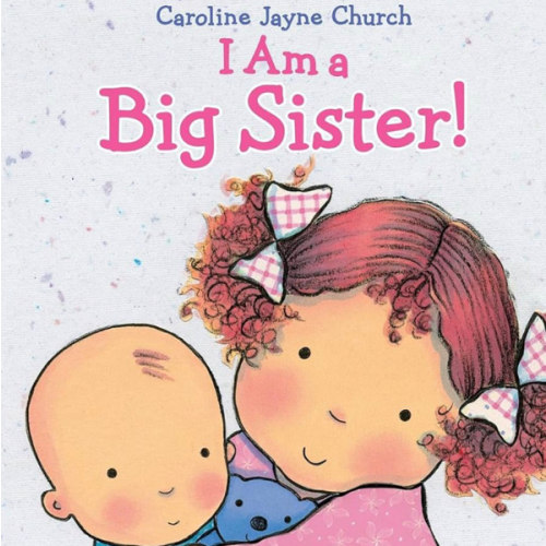I Am a Big Sister (Caroline Jayne Church)