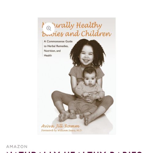Naturally Healthy Babies and Children: A Commonsense Guide to Herbal