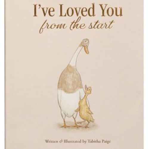 I've Loved You from the Start: A Tender Story of Unconditional Love (Tabitha Paige Children's Book Series)