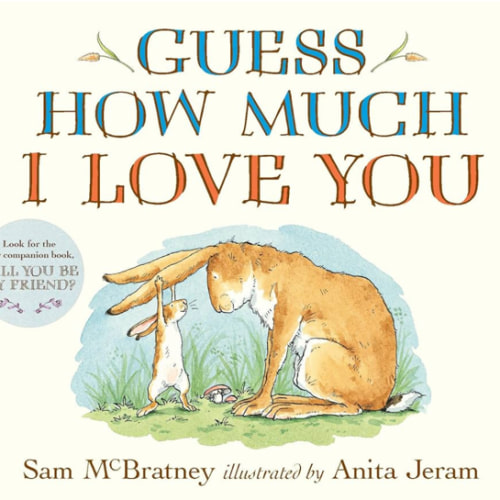 Guess How Much I Love You: (An Ideal Gift for Mothers Day & Baby Showers, and Bedtime Story for Babies & Toddlers)