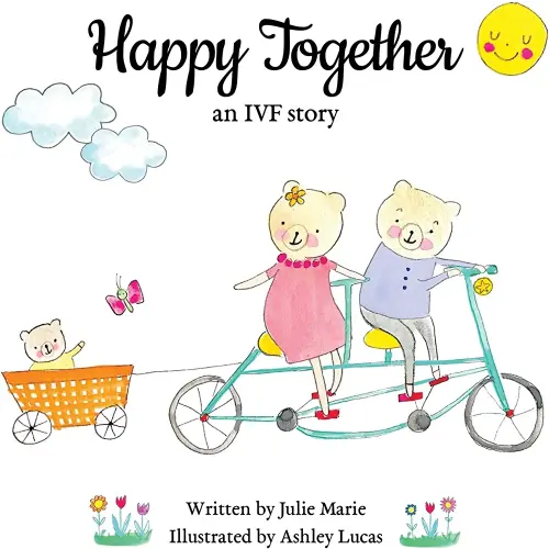 Happy Together, an IVF story (Happy Together – 13 Stories of IVF, Donor Conception & Surrogacy)