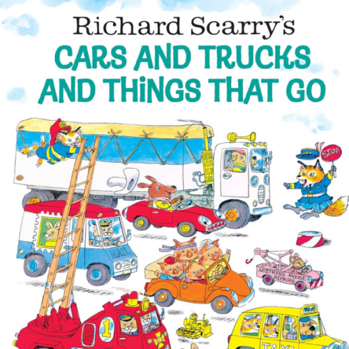 Richard Scarry's Cars and Trucks and Things That Go