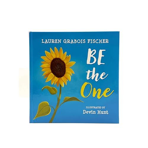 Be The One - An inspirational book for preschool and elementary grades, newborns, and the whole family - Hardcover, Picture book (The Be Books)