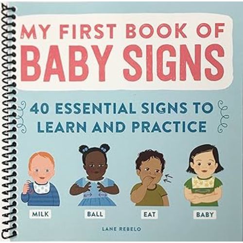 My First Book of Baby Signs: 40 Essential Signs to Learn and Practice