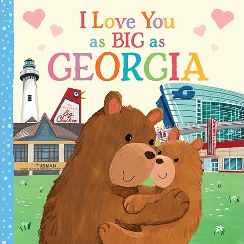 I Love You as Big as Georgia: A Georgia Bedtime Book for Babies and Toddlers Board book – September 1, 2021