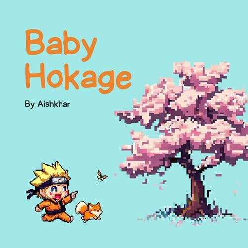 Baby Hokage: An anime-inspired value-based children's book. Paperback – Large Print, June 8, 2023