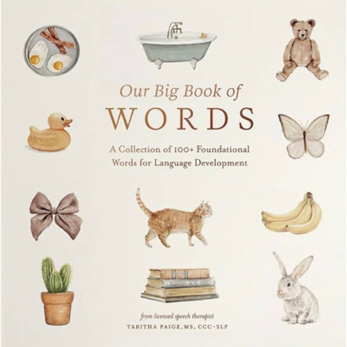Our Big Book of First Words: A Collection of 100+ Foundational Words for Language Development (Tabitha Paige Children's Book Series)