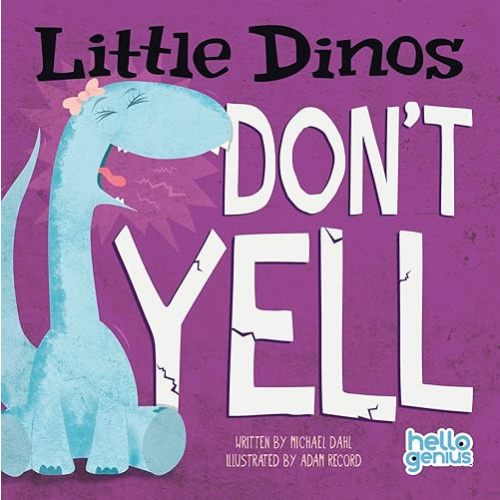 Little Dinos Don't Yell (Hello Genius) Board book – Picture Book, December 31, 2013