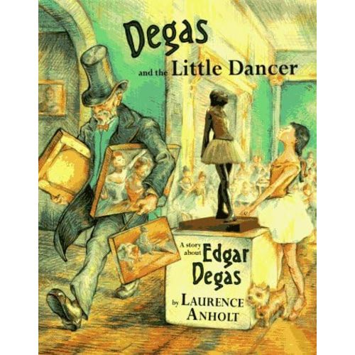 Degas and the Little Dancer: A Story About Edgar Degas (Anholt's Artists) Hardcover – January 1, 1996