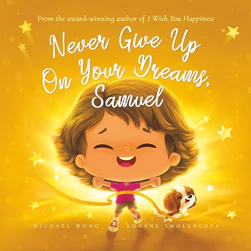 Never Give Up On Your Dreams, Samuel (The Unconditional Love for Samuel Series) Paperback – February 24, 2024