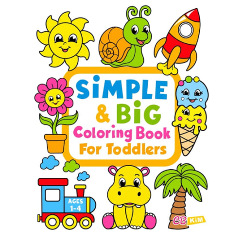 Simple & Big Coloring Book for Toddler: 100 Easy And Fun Coloring Pages For Kids, Preschool and Kindergarten