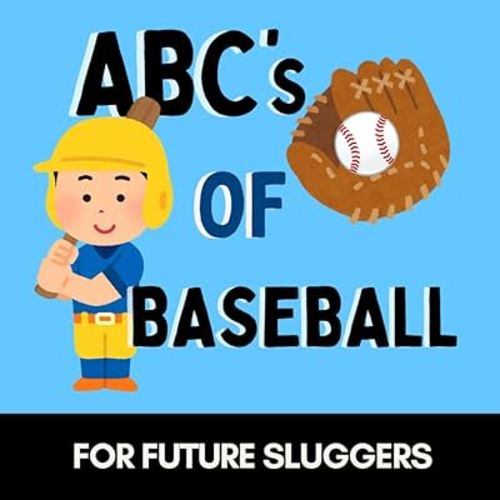 ABCs of Baseball: A Fun Alphabet Book for Future Sluggers and Little Fans