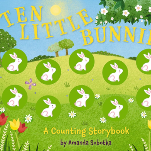 Ten Little Bunnies: A Counting Storybook