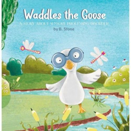 GooseWaddle Waddles the Goose: A Story About Sensory Processing Board Book