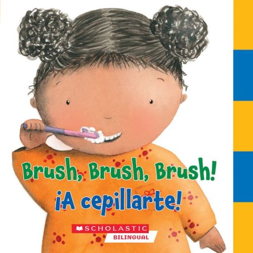 Brush, Brush, Brush/¡A Cepillarte! - (Rookie Toddler) by Scholastic (Board Book)