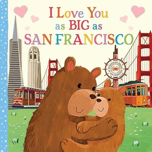 I Love You as Big as San Francisco: A Sweet Love Board Book for Toddlers, the Perfect Stocking Stuffer!