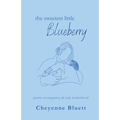 The Sweetest Little Blueberry: Poems about Pregnancy & Early Motherhood (Little Fruits: Poems on Motherhood)