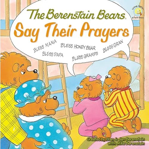 The Berenstain Bears Say Their Prayers (Berenstain Bears/Living Lights: A Faith Story) Paperback – Picture Book, September 28, 2008