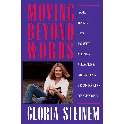 Moving Beyond Words: Age, Rage, Sex, Power, Money, Muscles: Breaking the Boundries of Gender
