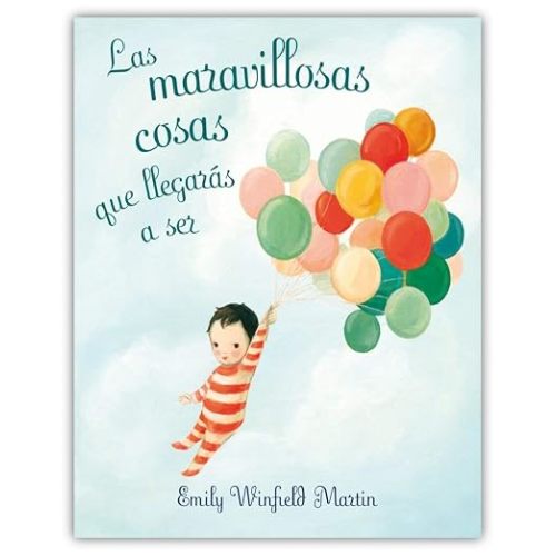 Las maravillosas cosas que llegarás a ser (Spanish Edition)