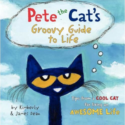 Pete the Cat's Groovy Guide to Life Hardcover – Picture Book, April 7, 2015