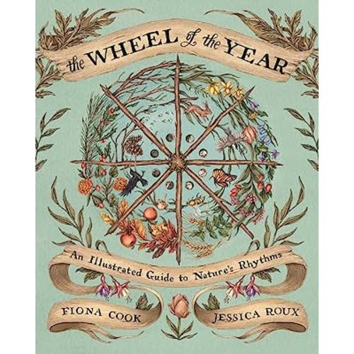 The Wheel of the Year: An Illustrated Guide to Nature's Rhythms